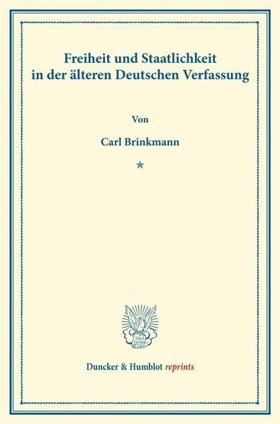 Produktbild: Freiheit und Staatlichkeit in der &auml;lteren Deutschen Verfassung.