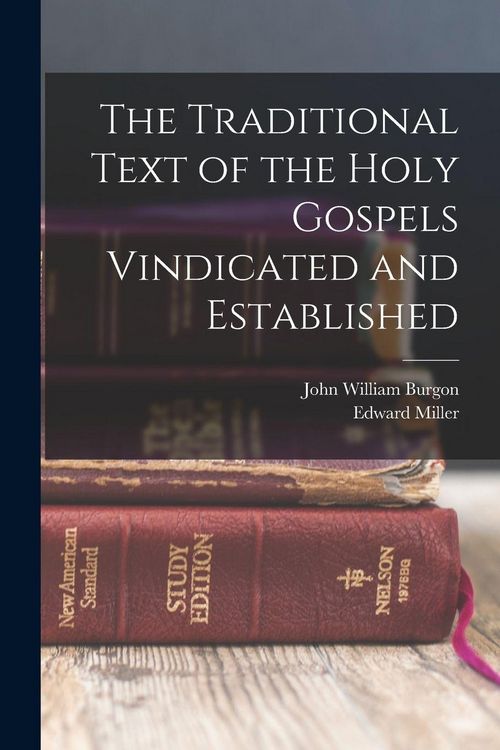 Produktbild: The Traditional Text of the Holy Gospels Vindicated and Established