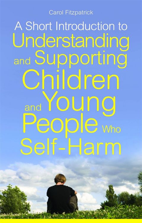 Produktbild: A Short Introduction to Understanding and Supporting Children and Young People Who Self-Harm
