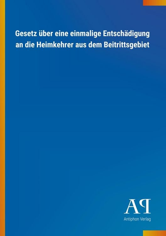Produktbild: Gesetz &uuml;ber eine einmalige Entsch&auml;digung an die Heimkehrer a