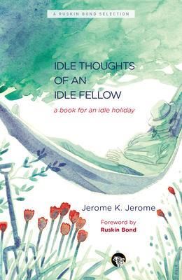 Produktbild: The Idle Thoughts of an Idle Fellow
