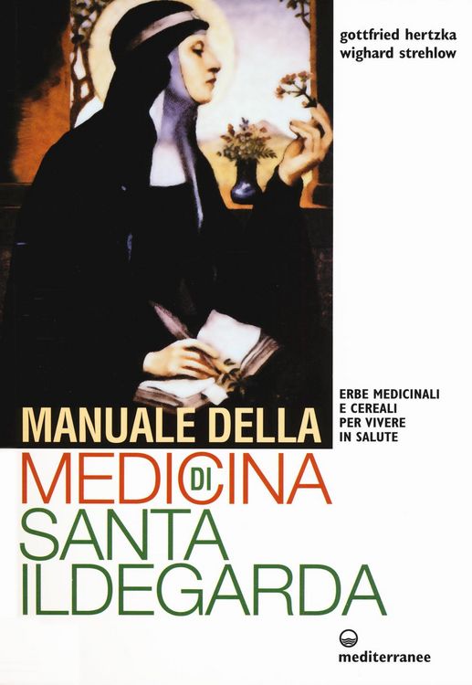 Produktbild: Manuale della medicina di santa Ildegarda. Erbe medicinali e cereali per vivere in salute