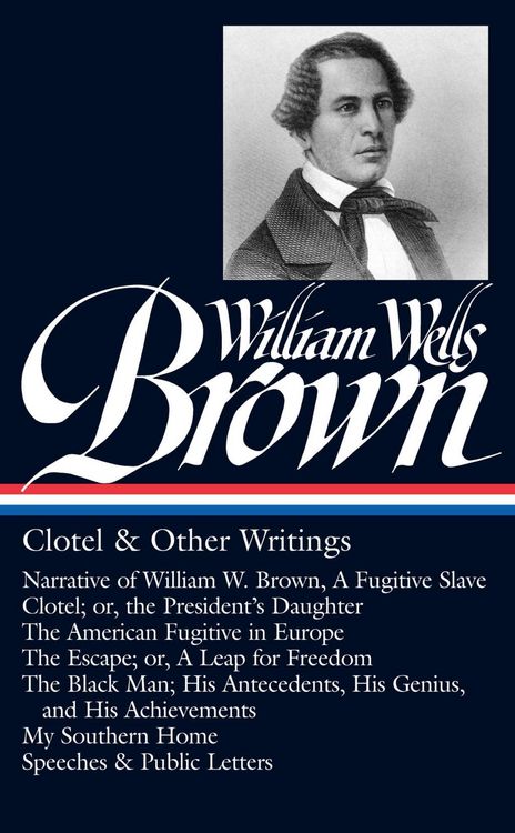 Produktbild: William Wells Brown: Clotel & Other Writings (LOA #247)