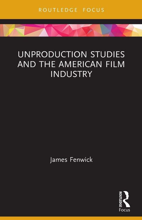 Produktbild: Unproduction Studies and the American Film Industry