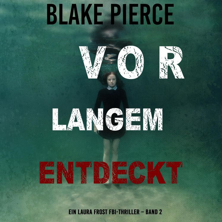 Produktbild: Vor Langem Entdeckt (Ein Laura Frost FBI-Thriller &ndash; Band 2)