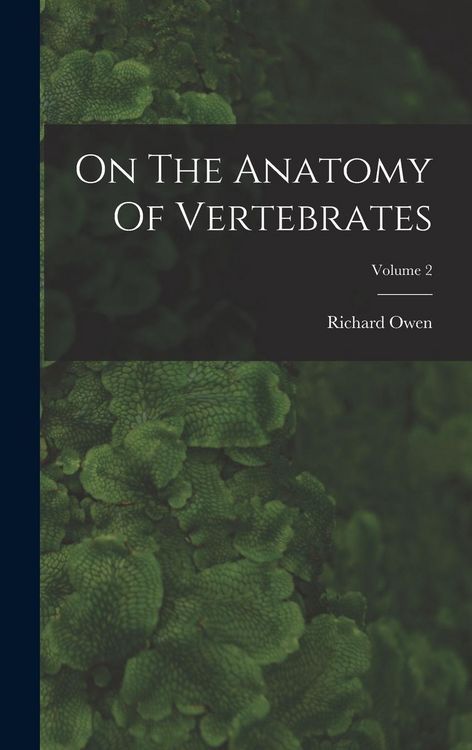 Produktbild: On The Anatomy Of Vertebrates; Volume 2