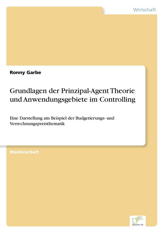 Produktbild: Grundlagen der Prinzipal-Agent Theorie und Anwendungsgebiete im Controlling