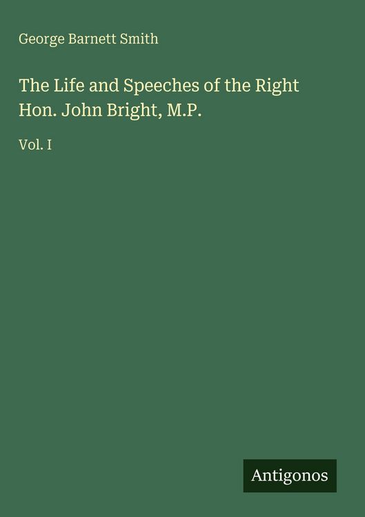 Produktbild: The Life and Speeches of the Right Hon. John Bright, M.P.