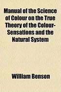 Produktbild: Manual of the Science of Colour on the True Theory of the Colour-Sensations and the Natural System