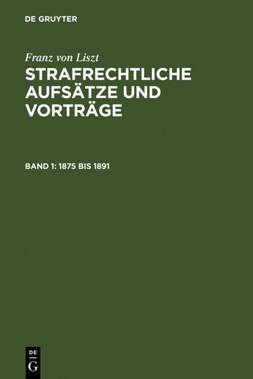 Produktbild: Franz von Liszt: Strafrechtliche Aufs&auml;tze und Vortr&auml;ge / 1875 bis 1891