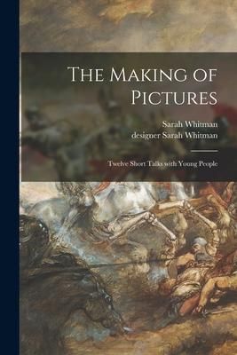 Produktbild: The Making of Pictures: Twelve Short Talks With Young People