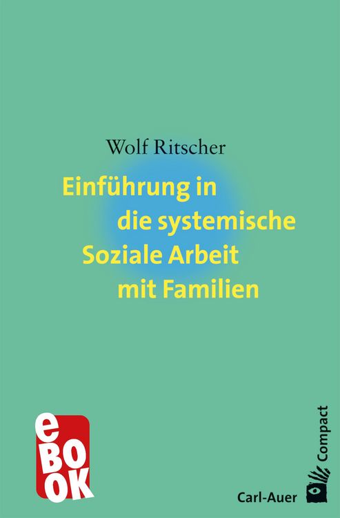 Produktbild: Einf&uuml;hrung in die systemische Soziale Arbeit mit Familien