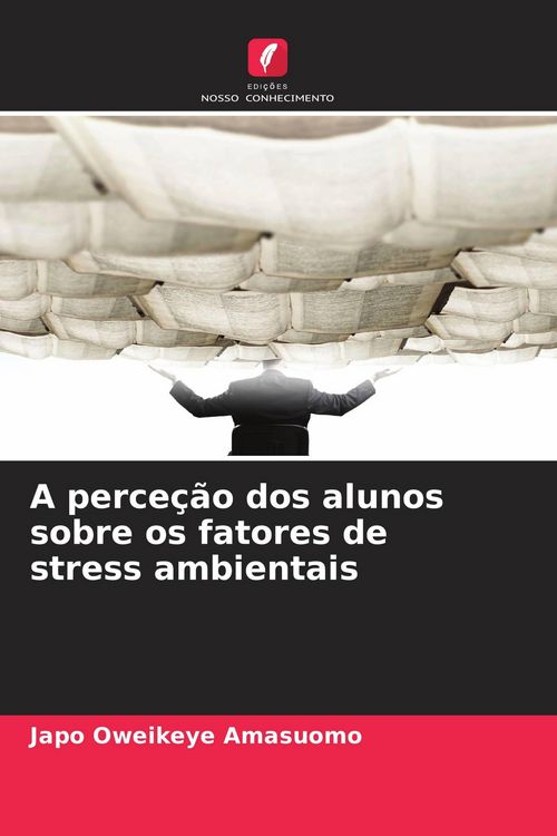 Produktbild: A perce&ccedil;&atilde;o dos alunos sobre os fatores de stress ambientais