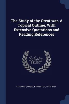 Produktbild: The Study of the Great war. A Topical Outline, With Extensive Quotations and Reading References