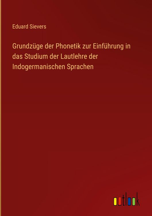 Produktbild: Grundz&uuml;ge der Phonetik zur Einf&uuml;hrung in das Studium der Lautlehre der Indogermanischen Sprachen