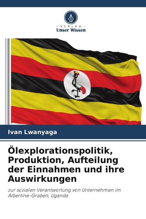 Produktbild: &Ouml;lexplorationspolitik, Produktion, Aufteilung der Einnahmen und ihre Auswirkungen