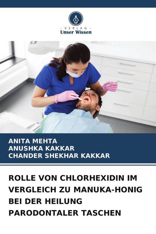Produktbild: Rolle von Chlorhexidin im Vergleich Zu Manuka-Honig bei der Heilung Parodontaler Taschen