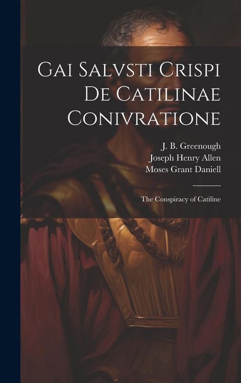 Produktbild: Gai Salvsti Crispi De Catilinae conivratione; the conspiracy of Catiline