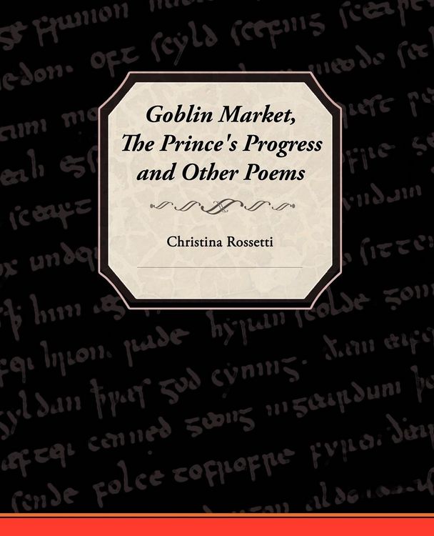 Produktbild: Goblin Market, the Prince's Progress, and Other Poems