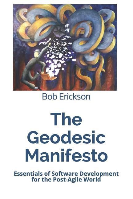 Produktbild: The Geodesic Manifesto: Essentials of Software Development for the Post-Agile World