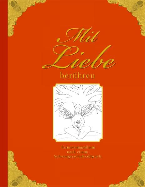 Produktbild: Mit Liebe ber&uuml;hren - Erinnerungsalbum nach einem Schwangerschaftsabbruch