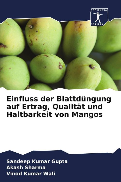 Produktbild: Einfluss der Blattd&uuml;ngung auf Ertrag, Qualit&auml;t und Haltbarkeit von Mangos