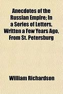 Produktbild: Anecdotes of the Russian Empire; In a Series of Letters, Written a Few Years Ago, from St. Petersburg