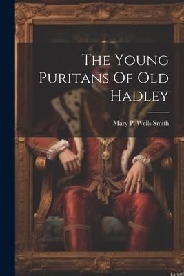 Produktbild: The Young Puritans Of Old Hadley