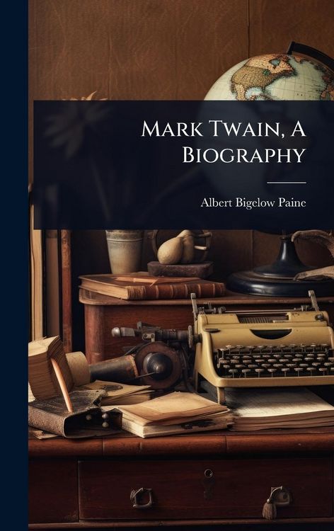 Produktbild: Mark Twain, A Biography