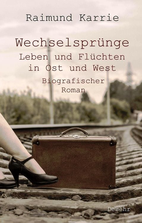 Produktbild: Wechselspr&uuml;nge - Leben und Fl&uuml;chten in Ost und West - Biografischer Roman