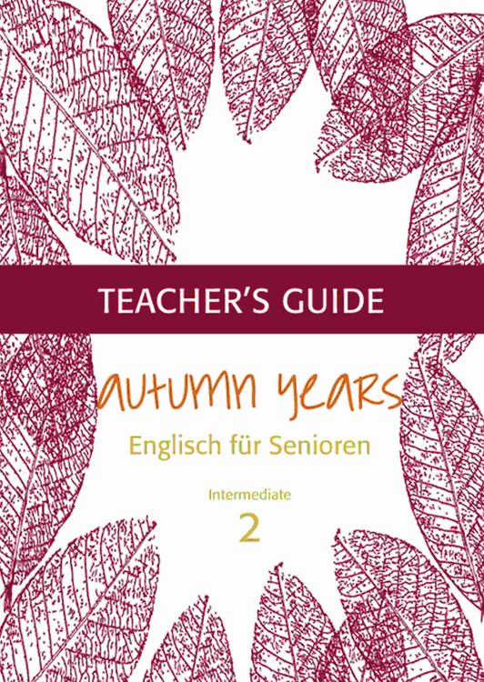 Produktbild: Autumn Years - Englisch f&uuml;r Senioren 2 - Intermediate Learners - Teacher's Guide