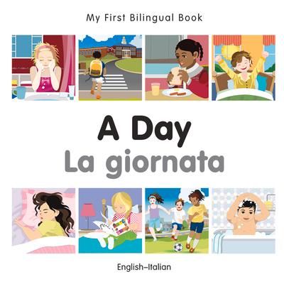 Produktbild: My First Bilingual Book - A Day (English-Italian)