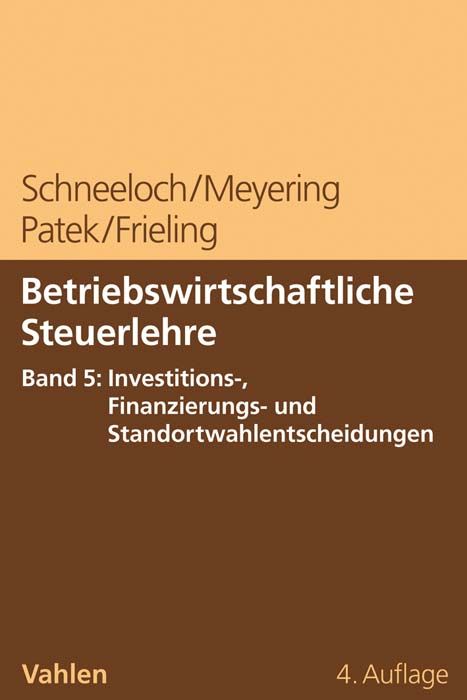 Produktbild: Betriebswirtschaftliche Steuerlehre Band 5: Investitions-, Finanzierungs- und Standortwahlentscheidungen