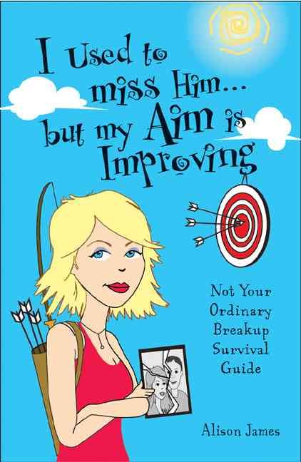 Produktbild: I Used to Miss Him...But My Aim Is Improving: Not Your Ordinary Breakup Survival Guide