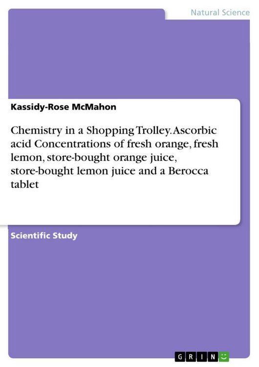 Produktbild: Chemistry in a Shopping Trolley. Ascorbic acid Concentrations of fresh orange, fresh lemon, store-bought orange juice, store-bought lemon juice and a