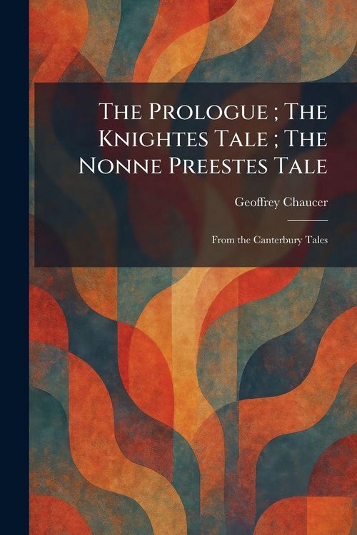 Produktbild: The Prologue; The Knightes Tale; The Nonne Preestes Tale