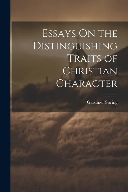 Produktbild: Essays On the Distinguishing Traits of Christian Character