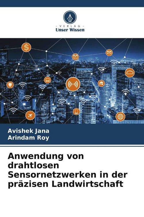 Produktbild: Anwendung von drahtlosen Sensornetzwerken in der pr&auml;zisen Landwirtschaft