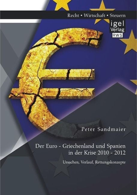 Produktbild: Der Euro - Griechenland und Spanien in der Krise 2010 - 2012: Ursachen, Verlauf, Rettungskonzepte