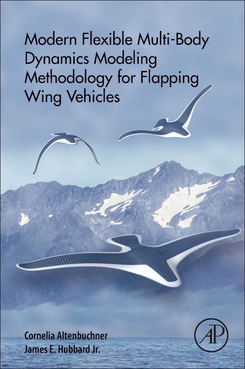 Produktbild: Modern Flexible Multi-Body Dynamics Modeling Methodology for Flapping Wing Vehicles