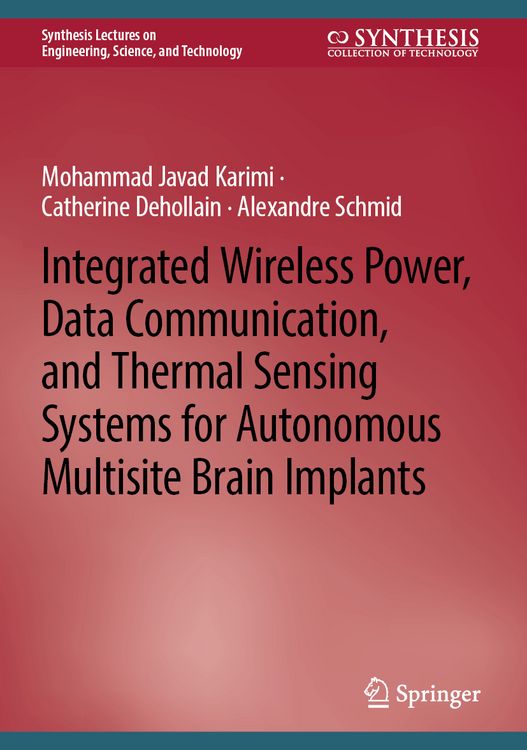 Produktbild: Integrated Wireless Power, Data Communication, and Thermal Sensing Systems for Autonomous Multisite Brain Implants