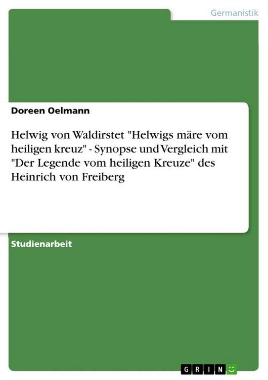 Produktbild: Helwig von Waldirstet "Helwigs m&auml;re vom heiligen kreuz" - Synopse und Vergleich mit "Der Legende vom heiligen Kreuze" des Heinrich von Freiberg