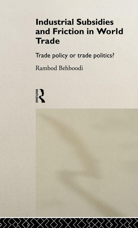 Produktbild: Industrial Subsidies and Friction in World Trade
