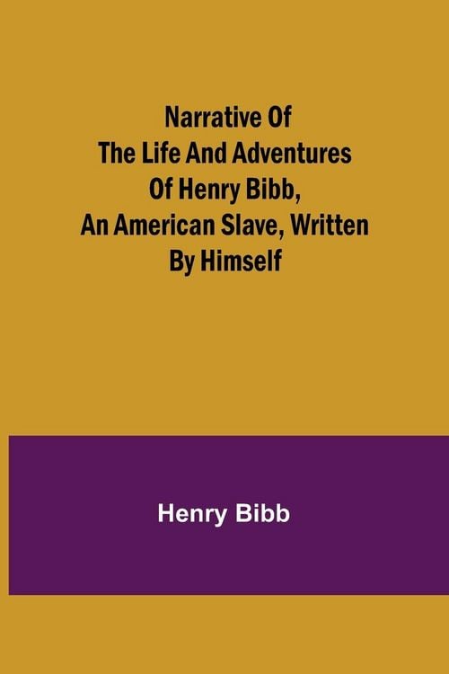 Produktbild: Narrative of the Life and Adventures of Henry Bibb, an American Slave, Written by Himself