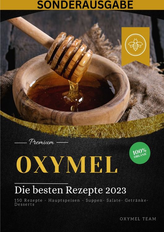 Produktbild: OXYMEL - Die besten Rezepte 2023: 150 Rezepte - Hauptspeisen - Suppen- Salate- Getr&auml;nke-Desserts "Sonderausgabe BONUS REZEPTTAGEBUCH"