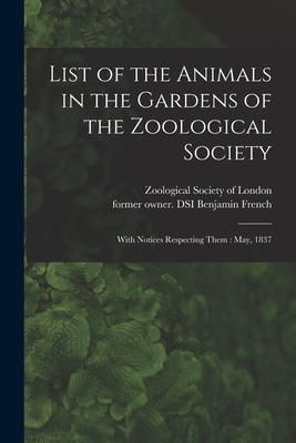 Produktbild: List of the Animals in the Gardens of the Zoological Society: With Notices Respecting Them: May, 1837