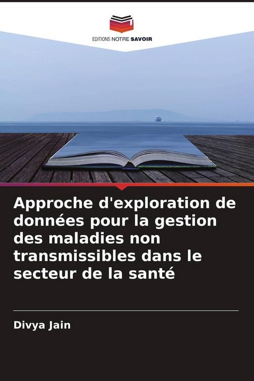 Produktbild: Approche d'exploration de donn&eacute;es pour la gestion des maladies non transmissibles dans le secteur de la sant&eacute;