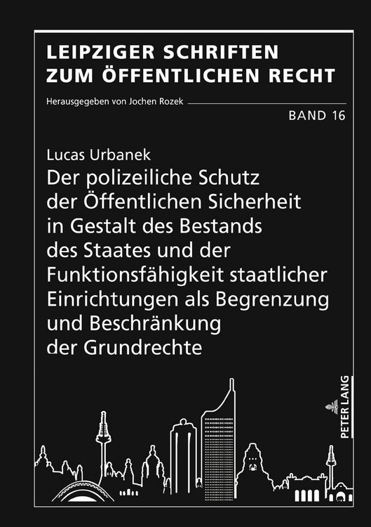 Produktbild: Der polizeiliche Schutz der &Ouml;ffentlichen Sicherheit in Gestalt des Bestands des Staates und der Funktionsf&auml;higkeit staatlicher Einrichtungen als Begre