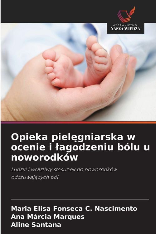 Produktbild: Opieka piel&iquest;gniarska w ocenie i &iquest;agodzeniu b&oacute;lu u noworodk&oacute;w