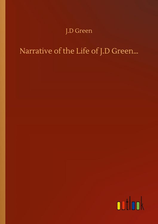 Produktbild: Narrative of the Life of J.D Green...